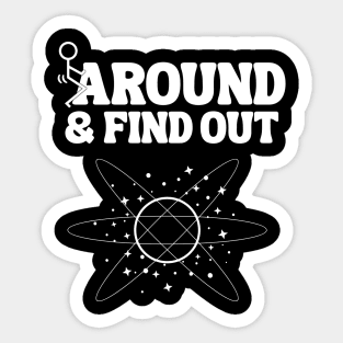 Around And Find Out Sticker
